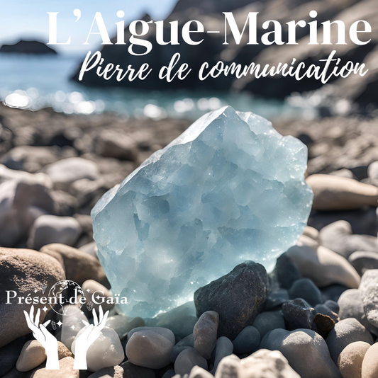 AIGUE-MARINE "Pierre de communication"